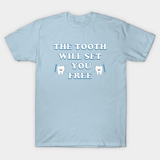 The tooth will set you free T-Shirt by ddesing